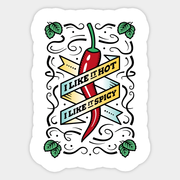I Like it Hot, I like it Spicy - Chili Pepper Sticker by propellerhead